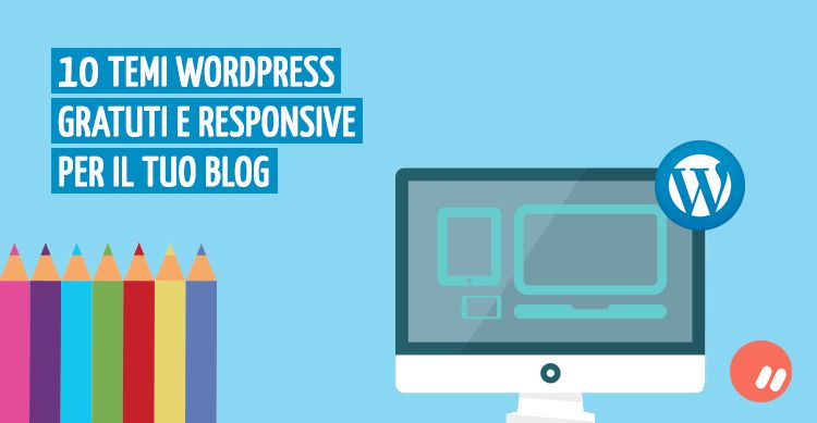 10 temi wordpress gratuti e responsive per il tuo blog