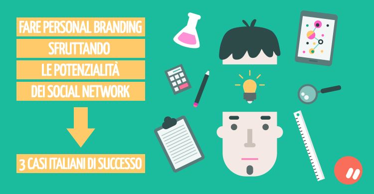 3 casi italiani di personal branding che hanno avuto successo grazie ai social network