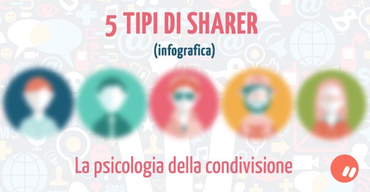 5 tipi di sharer: la psicologia della condivisione