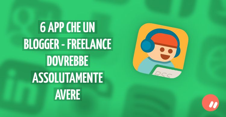 6 App essenziali che un blogger freelance dovrebbe avere