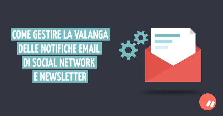 Come gestire le notifiche email di social network e newsletter