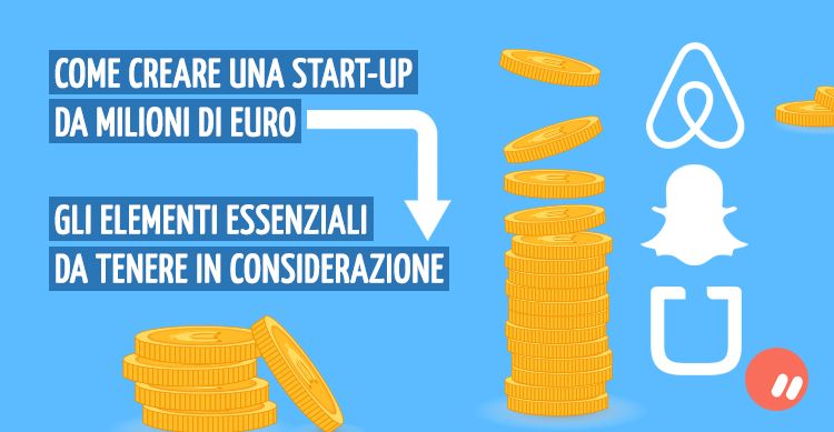 Come creare una Start-up da milioni di euro