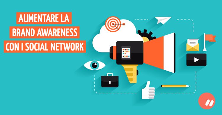 Come aumentare la brand awareness con i social network