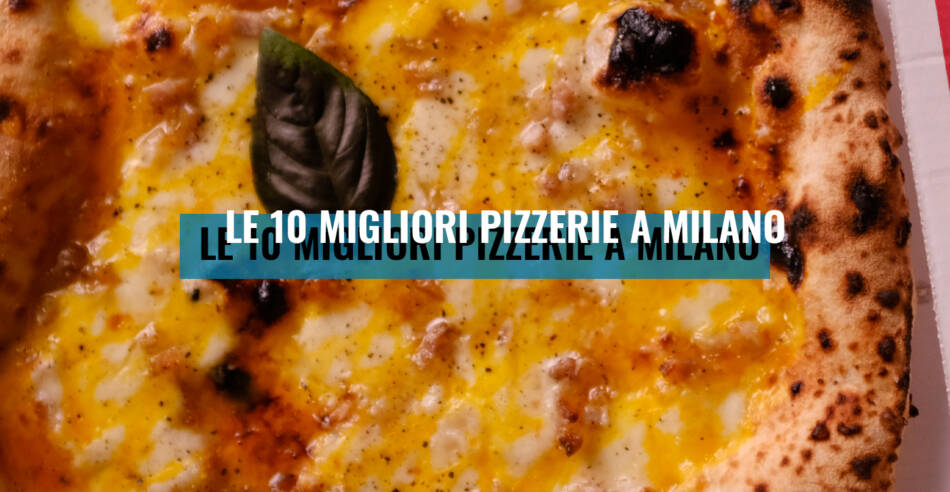 Le 10 migliori pizzerie a Milano